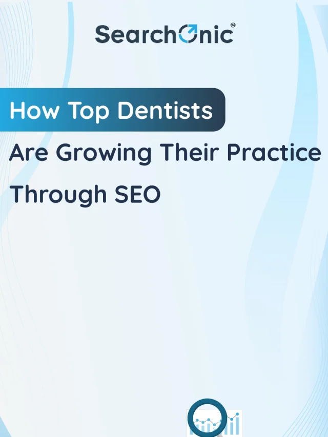 How Top Dentists Are Growing Their Practice Through SEO