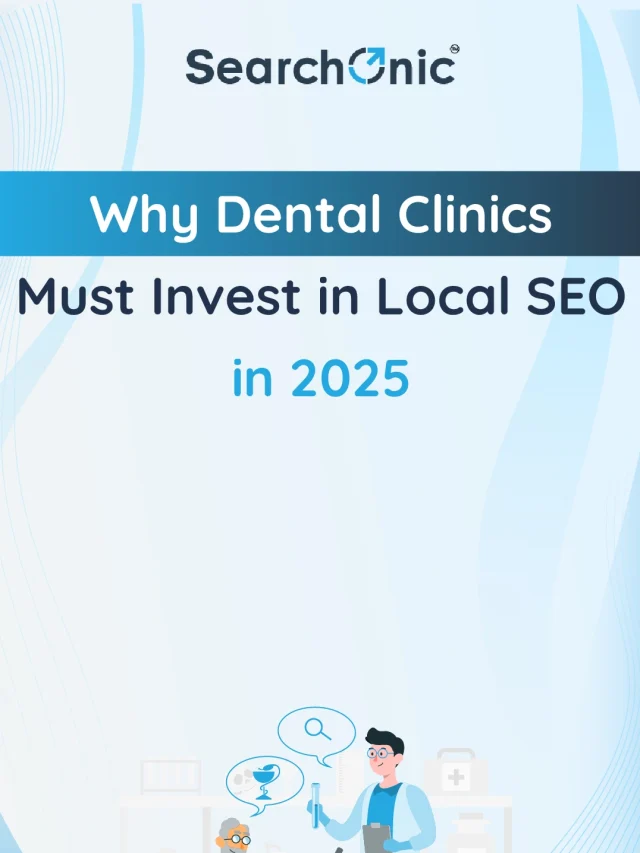 Why Dental Clinics Must Invest in Local SEO in 2025