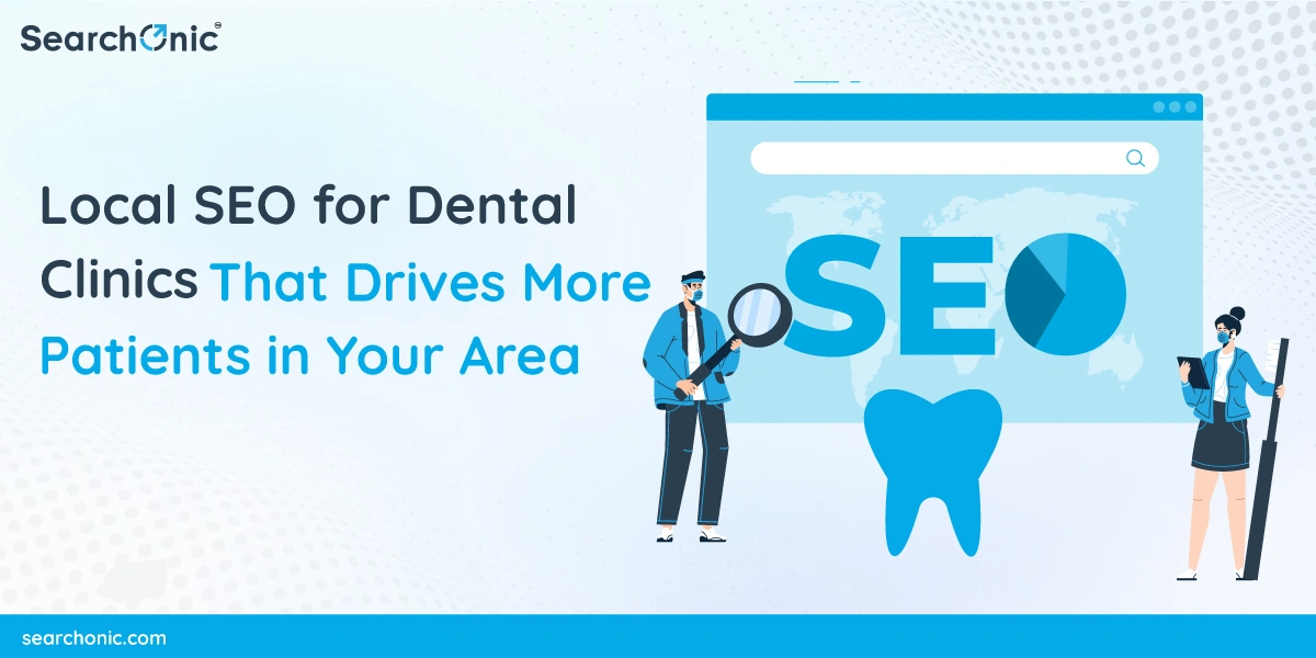 Local SEO for Dental Clinics That Drives More Patients in Your Area